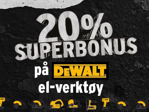 20% SUPERBONUS PÅ EL-VERKTØY FRA DEWALT!
